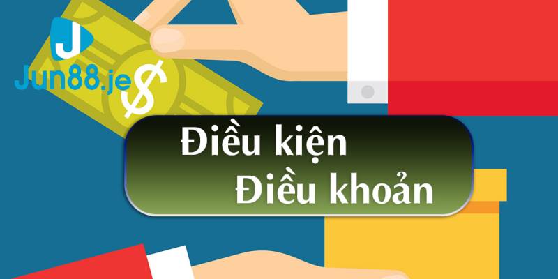 Ý nghĩa của việc đặt ra điều khoản và điều kiện Jun88